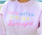 DRINK CHAMPAGNE SWEATSHIRT