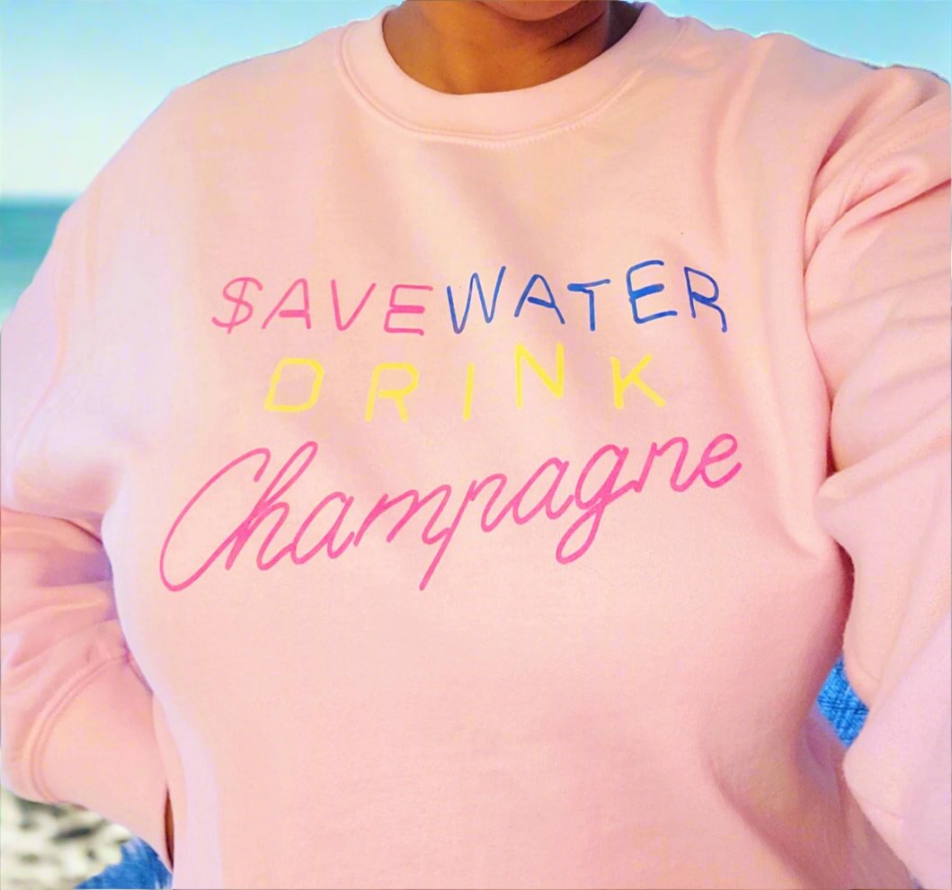 DRINK CHAMPAGNE SWEATSHIRT